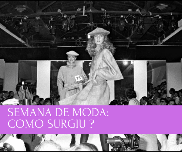 Semana de moda: Como surgiu ? - Aline vervan
